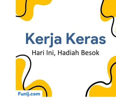 Kerja keras hari ini, hadiah besok