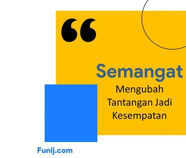 Semangat mengubah tantangan jadi kesempatan