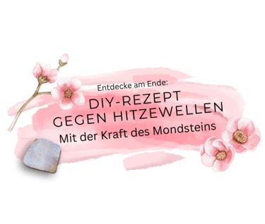 DIY-Rezept gegen Hitzewellen mit Mondstein