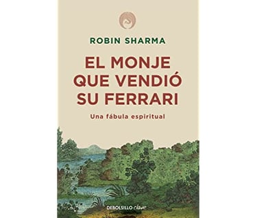 El monje que vendió su Ferrari: Una fábula espiritual 