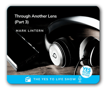 Yes to Life - Mark Lintern interview three