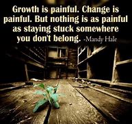 Growth can be painful. But sometimes essential...