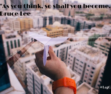 As you think, so shall you become. Bruce Lee