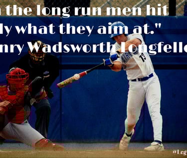 In the long run men hit only what they aim at. Henry Wadsworth Longfellow