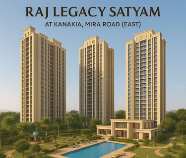 RAJ LEGACY SATYAM MIRA ROAD EAST, RAJ LEGACY MIRA ROAD EAST, RAJ REALTY, NEW PROJECT, KANAKIA, MIRA ROAD EAST