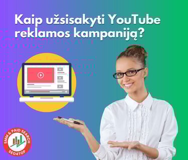 Kaip užsisakyti YouTube reklamos kampaniją?