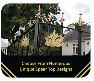 Choose from numerous unique spear top designs.