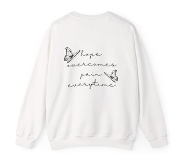 Hope Overcomes Pain Everytime with Butterflies Crewneck Sweatshirt, White
