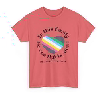 In this family no one fights alone | Disability Pride Flag Heart | Disability Awareness | Cotton Tee, Coral Silk