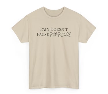 Pain Doesn't Pause Purpose Cotton Tee, Sand Front Design