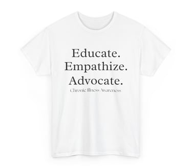 Educate. Empathize. Advocate | Chronic Illness Awareness | Cotton Tee, White