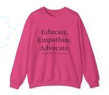 Educate. Empathize. Advocate | Chronic Illness Awareness | Crewneck Sweatshirt, Heliconia