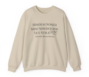 Misdiagnosed, Misunderstood, Yet Still Me | Chronic Illness Warrior | Crewneck Sweatshirt, Front Sand Design