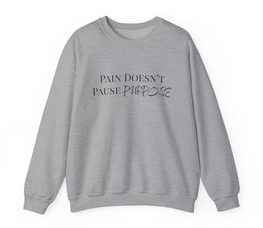 Pain Doesn't Pause Purpose Crewneck Sweatshirt, Sport Grey Front Design