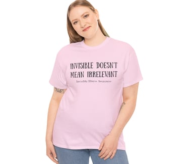 Invisible Doesn't Mean Irrelevant | Invisible Illness Awareness Cotton Tee, Light Pink