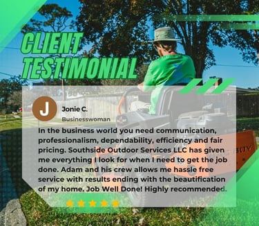 Client testimonial of Landscaping services by Southside Outdoor Services