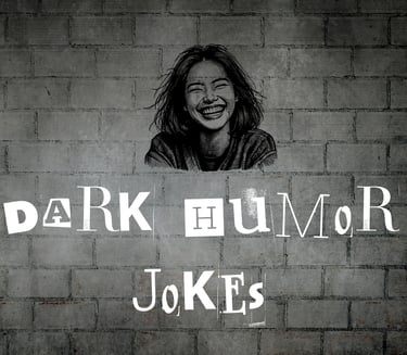 Dark Humor Jokes