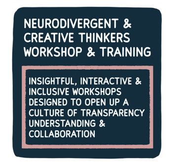 Neuro-inclusive & creative minds workshop, workplace training, honest, reality of neurodivergence