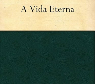 A Vida Eterna - Machado de Assis