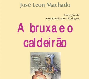 A bruxa e o caldeirão (Infantil) - José Leon Machado