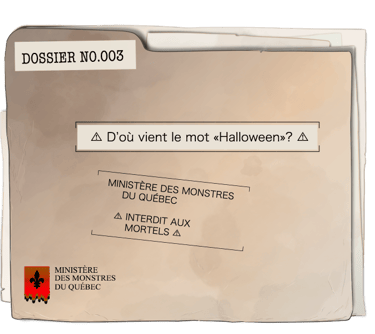 Dossier du Ministère des montres du Québec - D'où vient le mot'Halloween