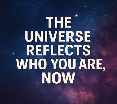 The Universe Reflects Who You Are Now Lyrics