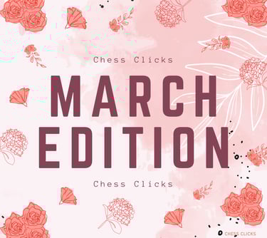 March Edition Chess Clicks
