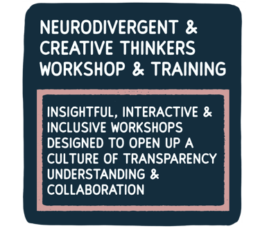 Neuro-inclusive & creative minds workshop, workplace training, honest, reality of neurodivergence