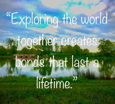 lake nature travel qoute ëxploring the world together creates bonds that last a lifetime"