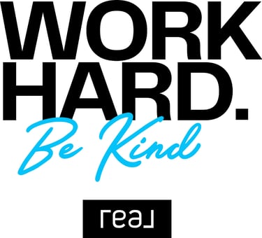Inspirational motivational typography art featuring the text Work Hard Be Kind with the Real logo.