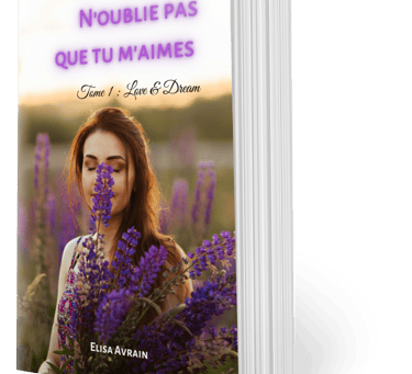 N'oublie pas que tu m'aimes tome 1, de Elisa Avrain.