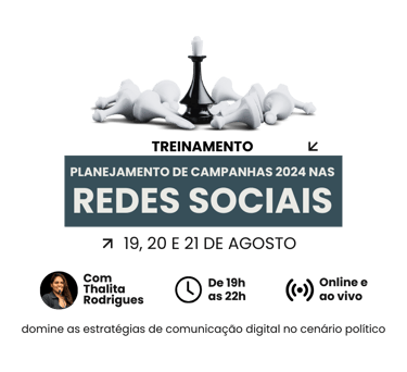 Planejamento de Campanhas 2024 nas Redes Sociais. Dias 19, 20 e 21 de agosto. Das 19h às 22h online.