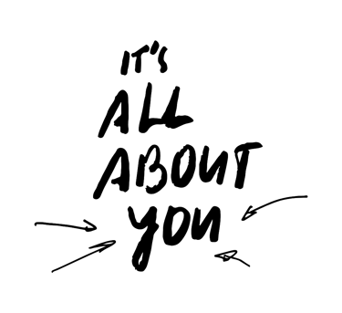 It's all about you slogan