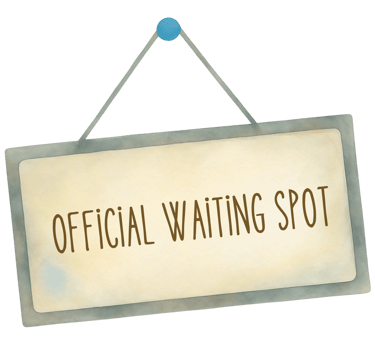 A watercolor sign says: official waiting spot.