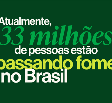 Atualmente, 33 milhões de pessoas estão passando fome no Brasil