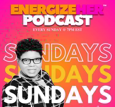 energizeHER podcast live on Sundays @ 7pm EST