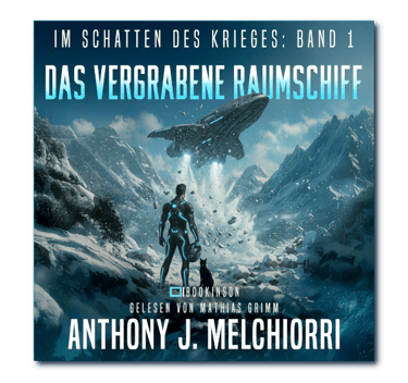Das vergrabene Raumschiff - Im Schatten des Krieges Band 1 von Anthony J. Melchiorri