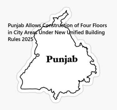 Punjab Allows Construction of Four Floors in City Areas Under New Unified Building Rules 2025