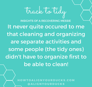 Cleaning and organizing are separate activities!
