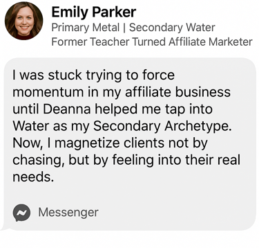 Former teacher turned affiliate learns to magnetize clients by her intuitive Water secondary archetype with emotions