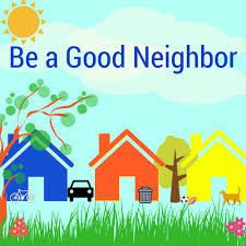 Be a good neighbor Picture to remind people to check on their neighbors