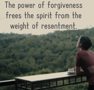 "The power of forgiveness free the spirit from the weight of resentment" -Feel Good Stories