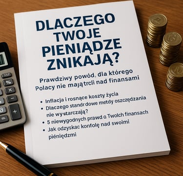 Wydrukowany dokument finansowy w języku polskim zatytułowany „Dlaczego Twoje Pieniądze Znikają?”, wr