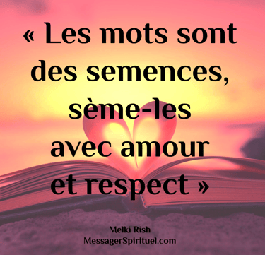 Les mots sont des semences, sème-les avec amour et respect