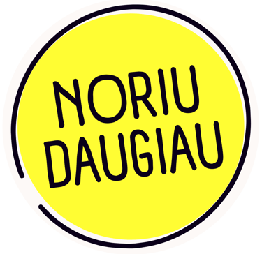 noriu daugiau