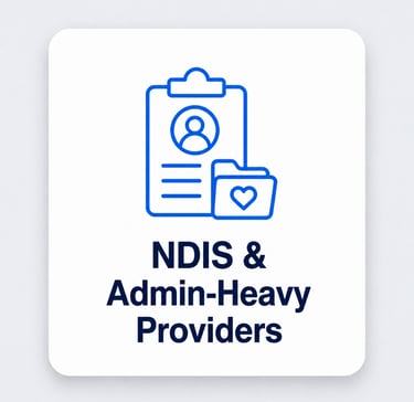 NDIS and admin-heavy providers improving workflows and reporting