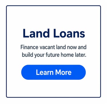 Land loans graphic for financing vacant land to build a future home with a learn more button.