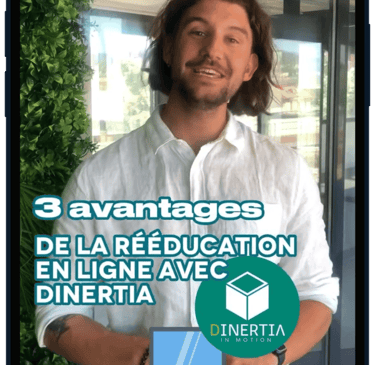 Les 3 avantages de la rééducation en ligne avec Dinertia