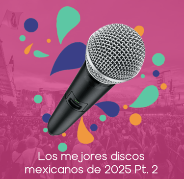 Portada del artículo los mejores discos mexicanos de 2025 parte 2.