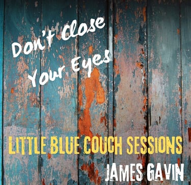 Don't Close Your Eyes (Little Blue Couch Sessions)